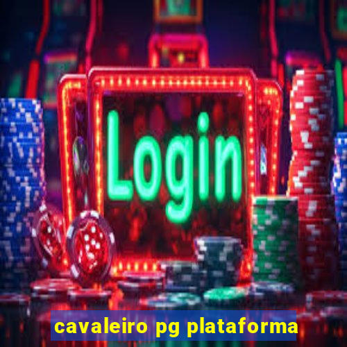 cavaleiro pg plataforma